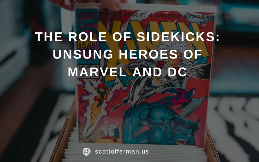The Role of Sidekicks: Unsung Heroes of Marvel and DC